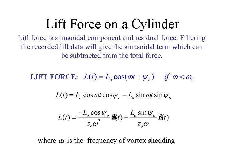 Lift Force on a Cylinder Lift force is sinusoidal component and residual force. Filtering