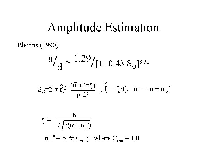 Amplitude Estimation Blevins (1990) a/ =~ 1. 29/[1+0. 43 S ]3. 35 G d