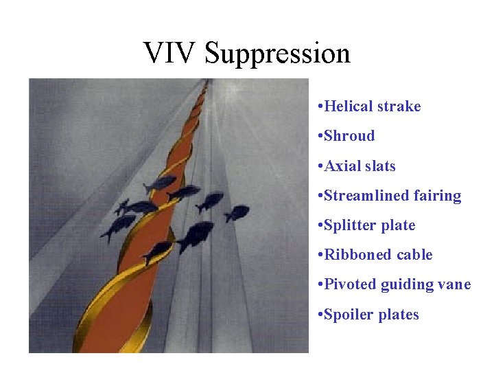VIV Suppression • Helical strake • Shroud • Axial slats • Streamlined fairing •