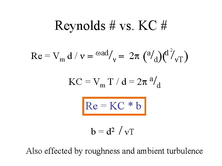 Reynolds # vs. KC # Re = Vm d / n = wad/n =