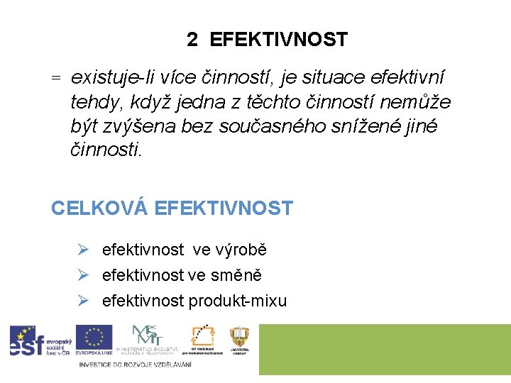 2 EFEKTIVNOST = existuje-li více činností, je situace efektivní tehdy, když jedna z těchto