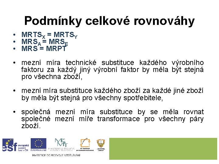 Podmínky celkové rovnováhy • MRTSX = MRTSY • MRSA = MRSE • MRS =