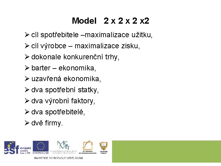 Model 2 x 2 x 2 Ø cíl spotřebitele –maximalizace užitku, Ø cíl výrobce