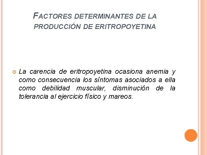 FACTORES DETERMINANTES DE LA PRODUCCIÓN DE ERITROPOYETINA La carencia de eritropoyetina ocasiona anemia y