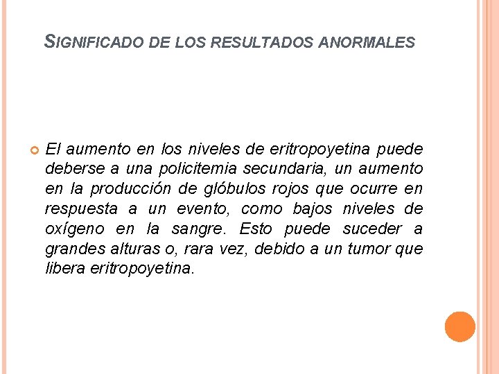 SIGNIFICADO DE LOS RESULTADOS ANORMALES El aumento en los niveles de eritropoyetina puede deberse