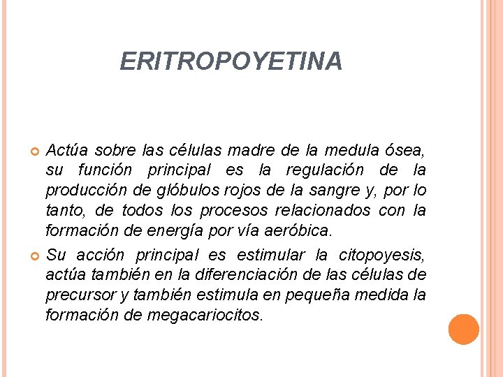 ERITROPOYETINA Actúa sobre las células madre de la medula ósea, su función principal es