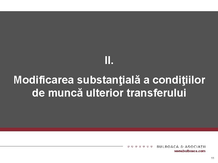 Contractul – izvor de obligaţii II. Modificarea substanţială a condiţiilor de muncă ulterior transferului Contractul – izvor de obligaţii II. Modificarea substanţială a condiţiilor de muncă ulterior transferului