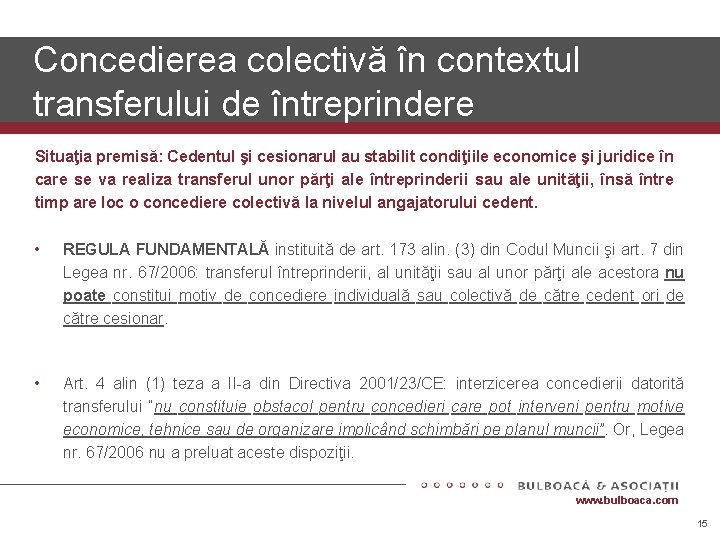 Concedierea colectivă în contextul transferului de întreprindere Situaţia premisă: Cedentul şi cesionarul au stabilit