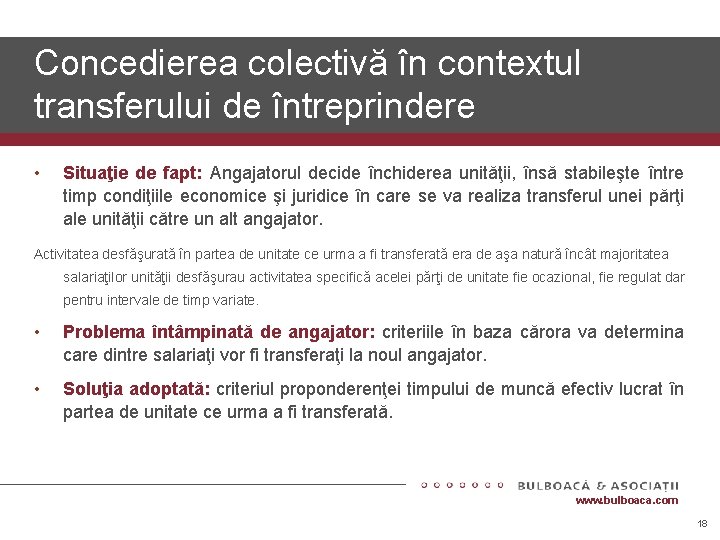 Concedierea colectivă în contextul transferului de întreprindere • Situaţie de fapt: Angajatorul decide închiderea Concedierea colectivă în contextul transferului de întreprindere • Situaţie de fapt: Angajatorul decide închiderea