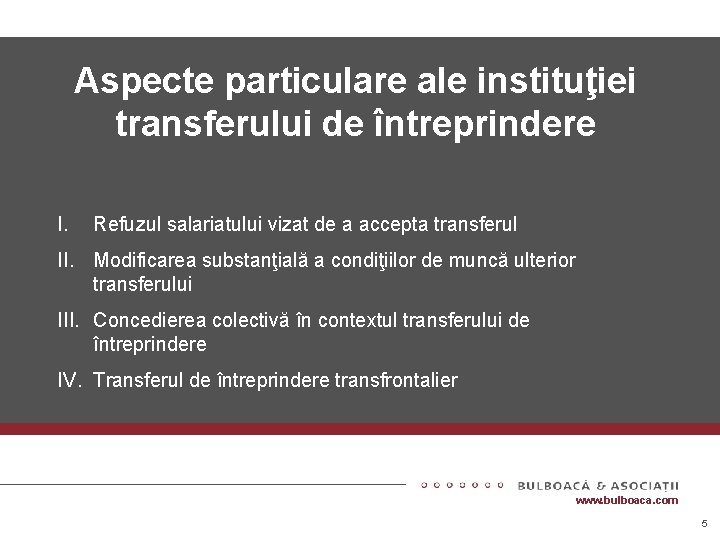 Aspecte particulare ale instituţiei transferului deobligaţii întreprindere Contractul – izvor de I. Refuzul salariatului Aspecte particulare ale instituţiei transferului deobligaţii întreprindere Contractul – izvor de I. Refuzul salariatului
