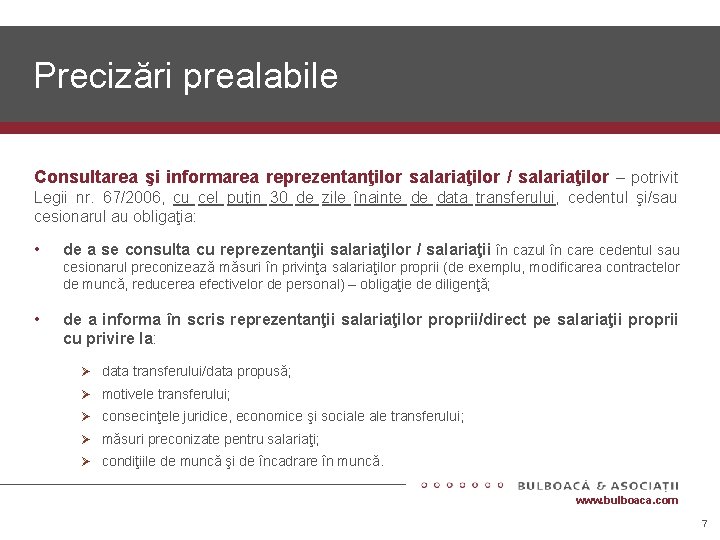 Precizări prealabile Consultarea şi informarea reprezentanţilor salariaţilor / salariaţilor – potrivit Legii nr. 67/2006,