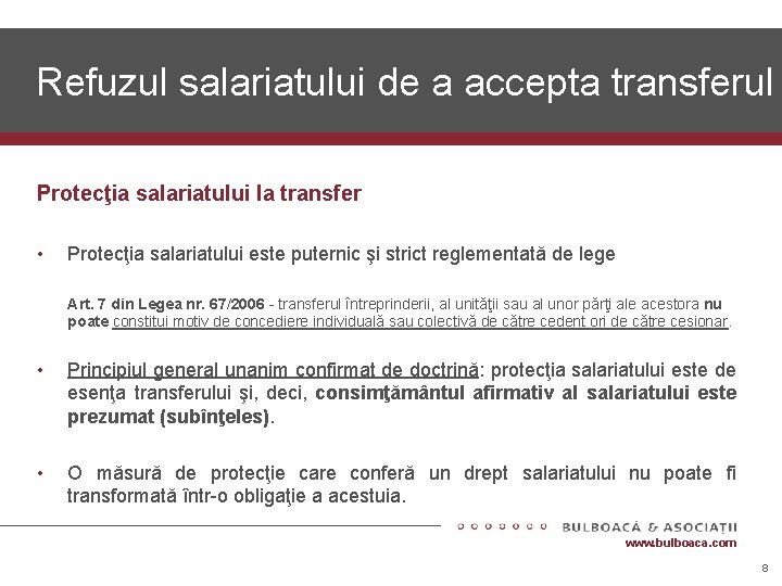 Refuzul salariatului de a accepta transferul Protecţia salariatului la transfer • Protecţia salariatului este