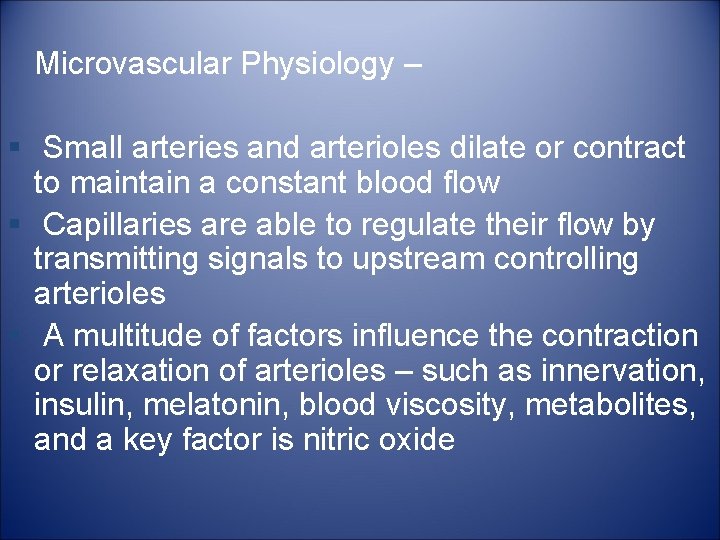 Microvascular Physiology – § Small arteries and arterioles dilate or contract to maintain a