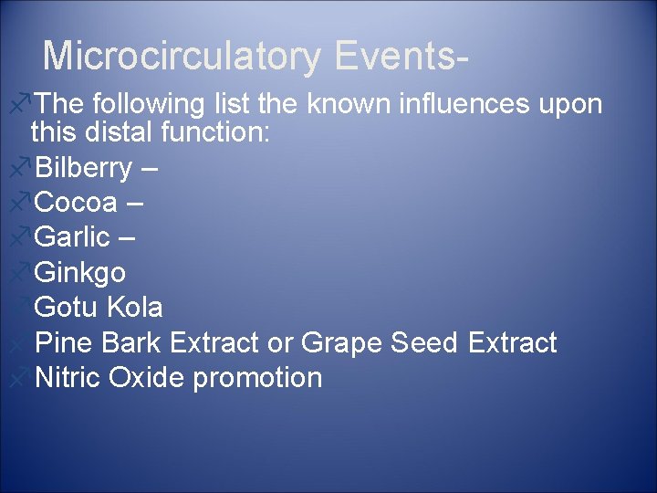 Microcirculatory Eventsf. The following list the known influences upon this distal function: f. Bilberry