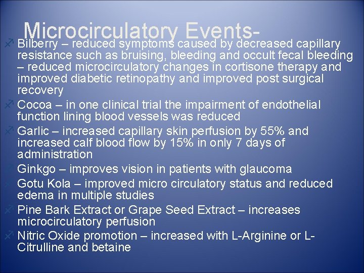 Microcirculatory Eventsf Bilberry – reduced symptoms caused by decreased capillary resistance such as bruising,