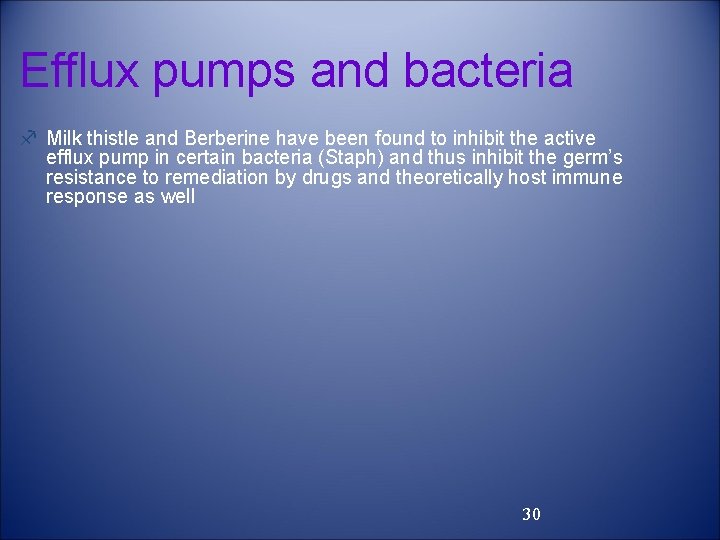 Efflux pumps and bacteria f Milk thistle and Berberine have been found to inhibit