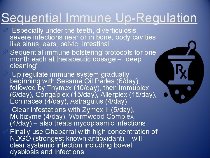 Sequential Immune Up-Regulation f Especially under the teeth, diverticulosis, severe infections near or in