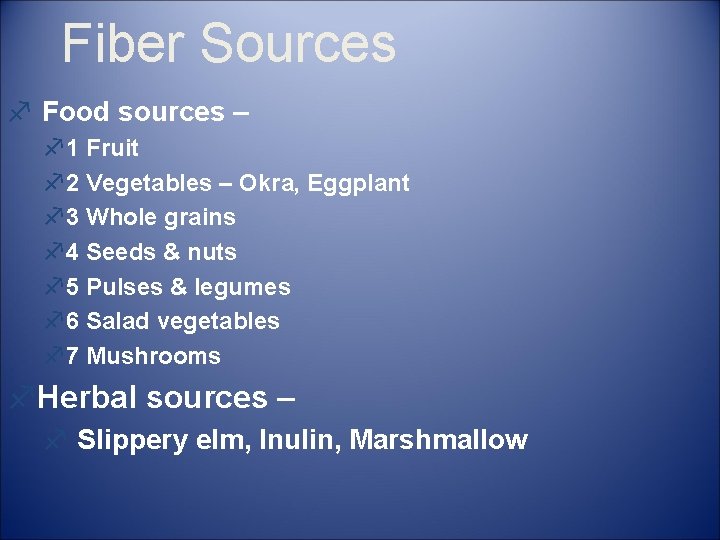 Fiber Sources f Food sources – f 1 Fruit f 2 Vegetables – Okra,