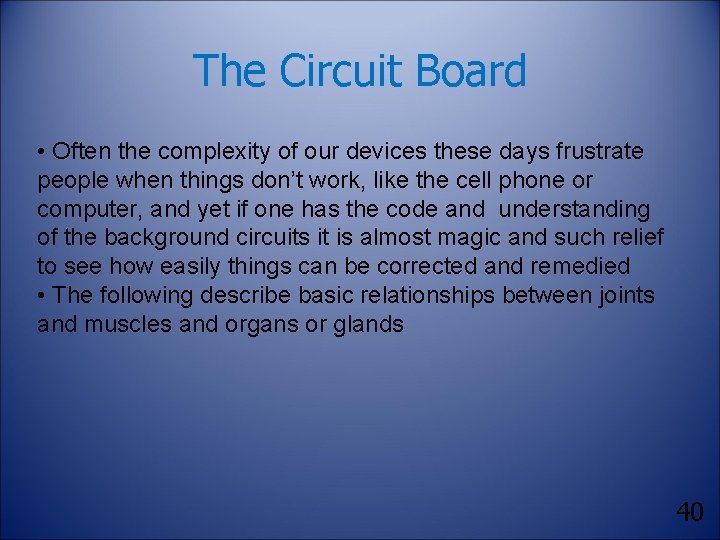 The Circuit Board • Often the complexity of our devices these days frustrate people