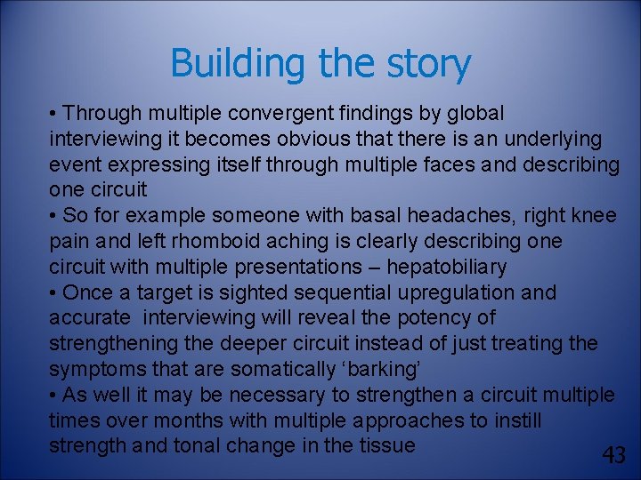 Building the story • Through multiple convergent findings by global interviewing it becomes obvious