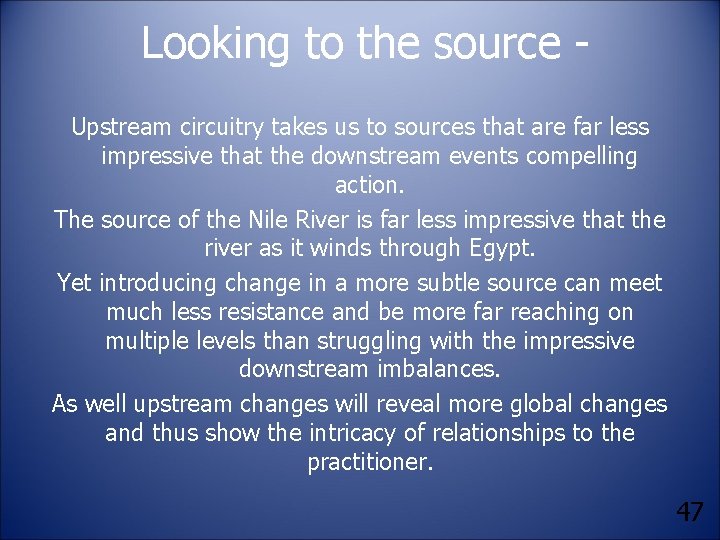 Looking to the source Upstream circuitry takes us to sources that are far less