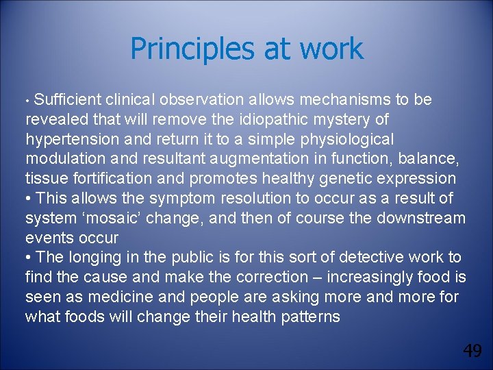 Principles at work • Sufficient clinical observation allows mechanisms to be revealed that will