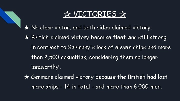 ✰ VICTORIES ✰ ★ No clear victor, and both sides claimed victory. ★ British