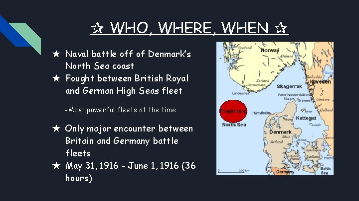 ✰ WHO, WHERE, WHEN ✰ ★ Naval battle off of Denmark’s North Sea coast