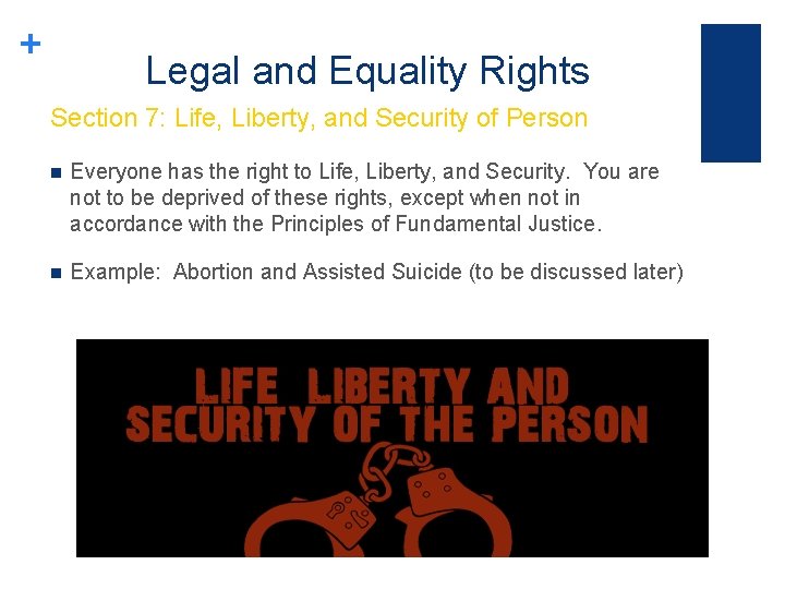 + Legal and Equality Rights Section 7: Life, Liberty, and Security of Person n
