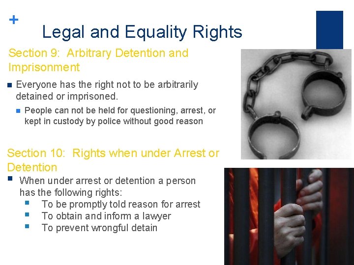 + Legal and Equality Rights Section 9: Arbitrary Detention and Imprisonment n Everyone has