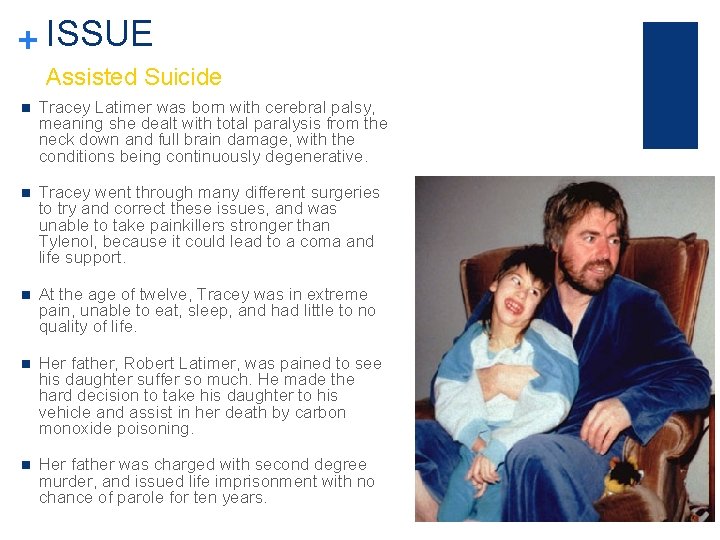 + ISSUE Assisted Suicide n Tracey Latimer was born with cerebral palsy, meaning she