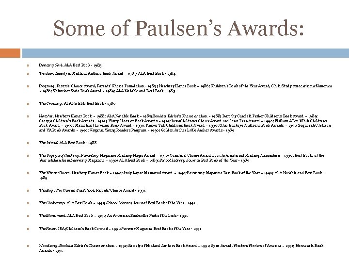Some of Paulsen’s Awards: Dancing Carl. ALA Best Book - 1983 Tracker. Society of