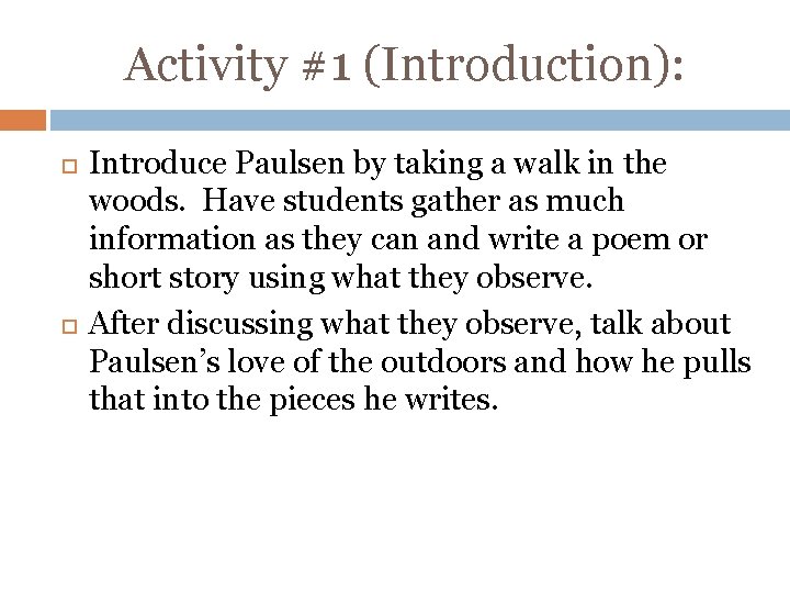 Activity #1 (Introduction): Introduce Paulsen by taking a walk in the woods. Have students