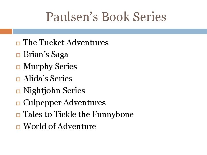 Paulsen’s Book Series The Tucket Adventures Brian’s Saga Murphy Series Alida’s Series Nightjohn Series