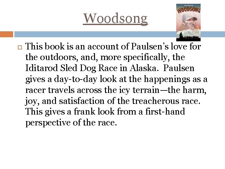 Woodsong This book is an account of Paulsen’s love for the outdoors, and, more