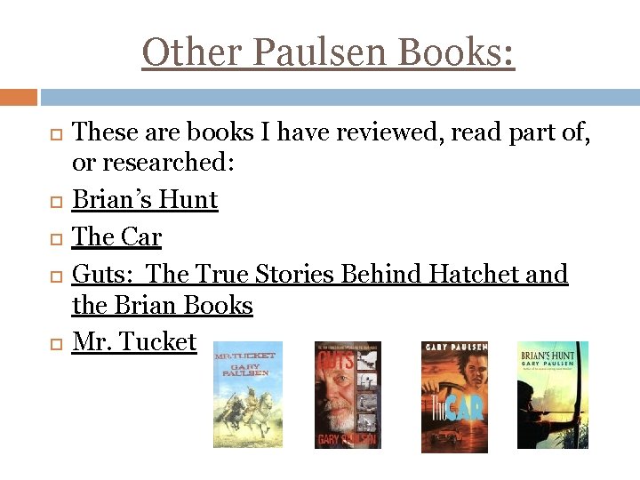 Other Paulsen Books: These are books I have reviewed, read part of, or researched: