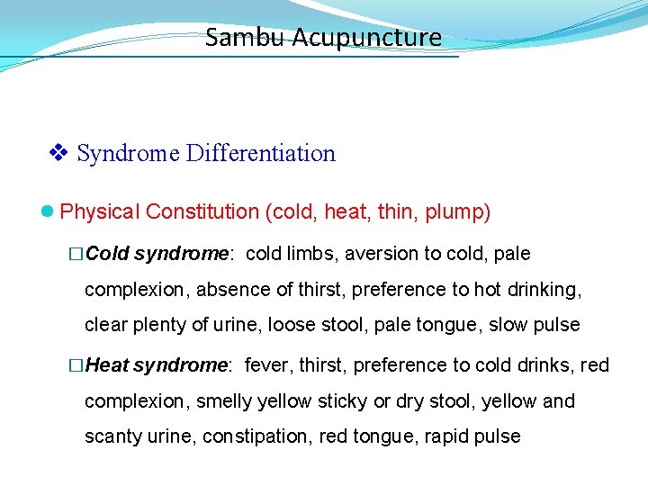 Sambu Acupuncture v Syndrome Differentiation l Physical Constitution (cold, heat, thin, plump) �Cold syndrome: