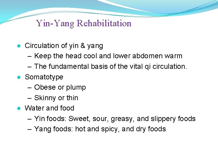 Yin-Yang Rehabilitation ● Circulation of yin & yang – Keep the head cool and