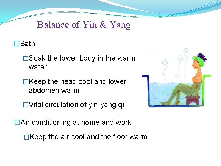 Balance of Yin & Yang �Bath �Soak the lower body in the warm water