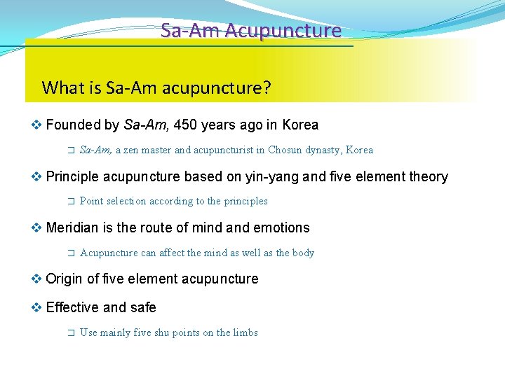 Sa-Am Acupuncture What is Sa-Am acupuncture? v Founded by Sa-Am, 450 years ago in
