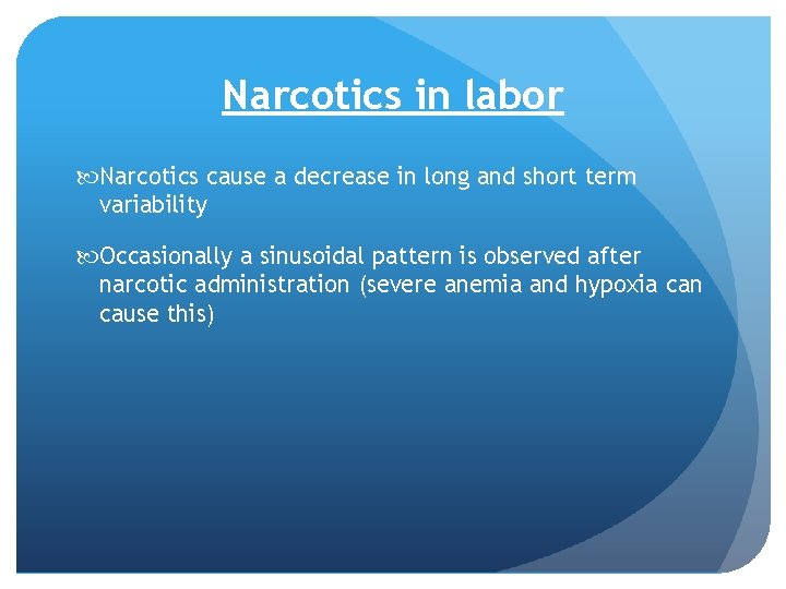 Narcotics in labor Narcotics cause a decrease in long and short term variability Occasionally