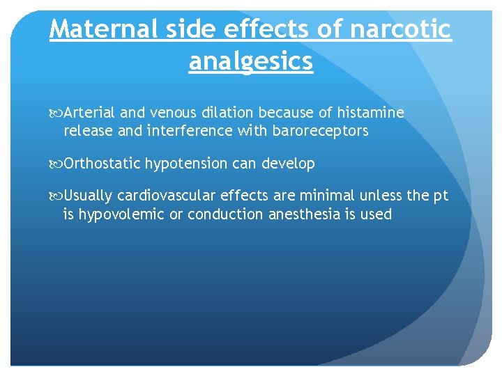 Maternal side effects of narcotic analgesics Arterial and venous dilation because of histamine release