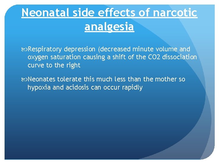 Neonatal side effects of narcotic analgesia Respiratory depression (decreased minute volume and oxygen saturation