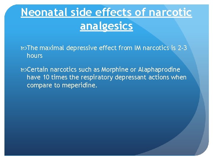 Neonatal side effects of narcotic analgesics The maximal depressive effect from IM narcotics is