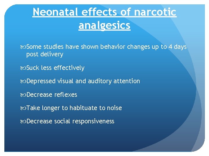 Neonatal effects of narcotic analgesics Some studies have shown behavior changes up to 4