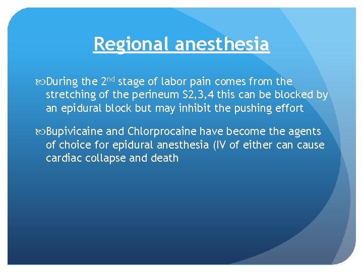 Regional anesthesia During the 2 nd stage of labor pain comes from the stretching