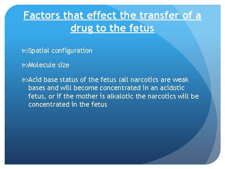 Factors that effect the transfer of a drug to the fetus Spatial configuration Molecule