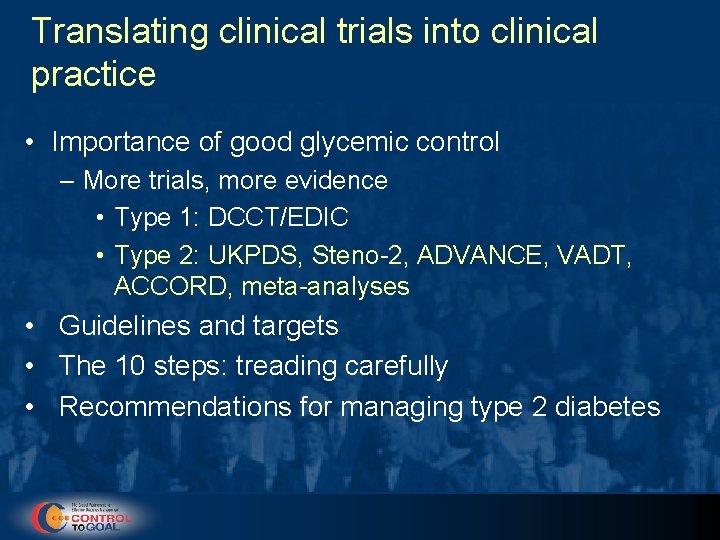 Translating clinical trials into clinical practice • Importance of good glycemic control – More