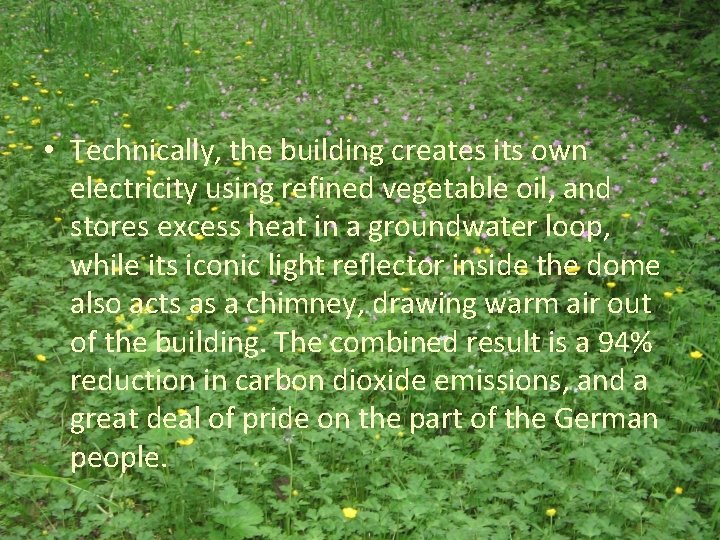  • Technically, the building creates its own electricity using refined vegetable oil, and