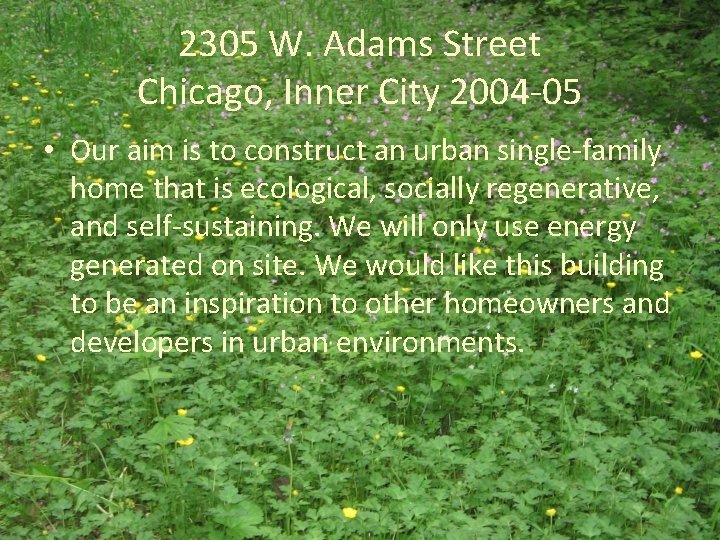 2305 W. Adams Street Chicago, Inner City 2004 -05 • Our aim is to